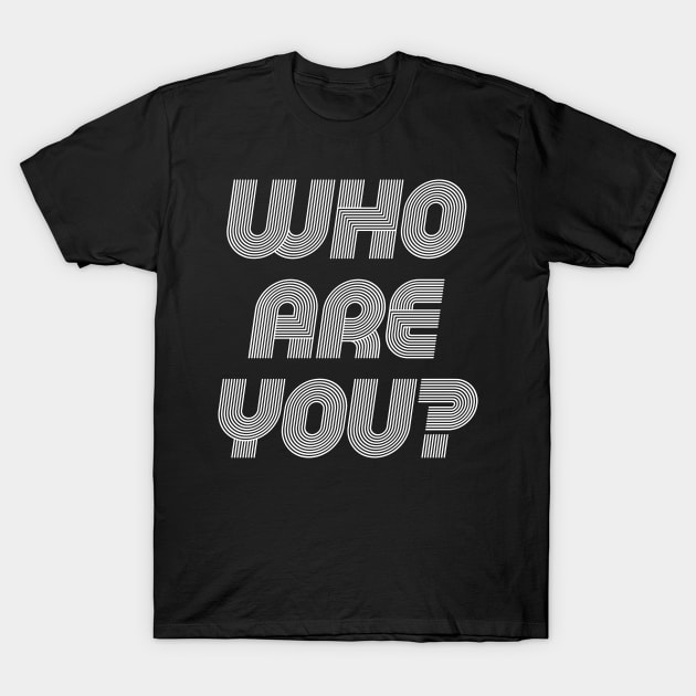 Who Are You Question Design T-Shirt by HighBrowDesigns